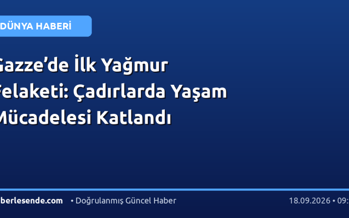 Gazze’de İlk Yağmur Felaketi: Çadırlarda Yaşam Mücadelesi Katlandı