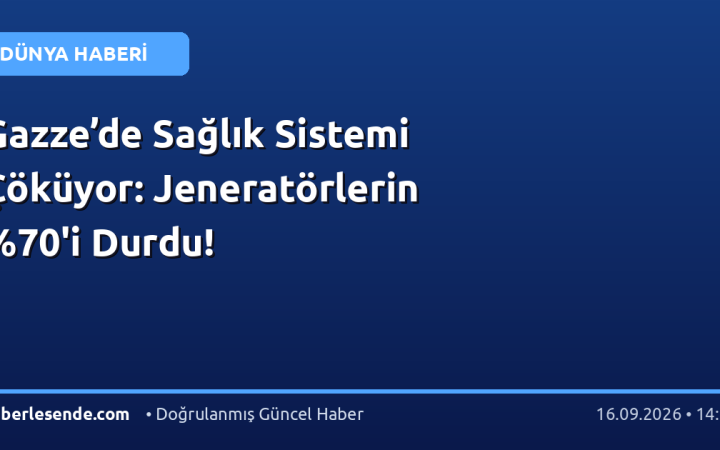 Gazze’de Sağlık Sistemi Çöküyor: Jeneratörlerin 'i Durdu!