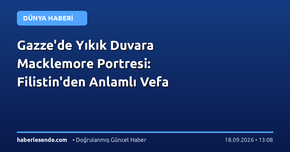 Gazze'de Yıkık Duvara Macklemore Portresi: Filistin'den Anlamlı Vefa
