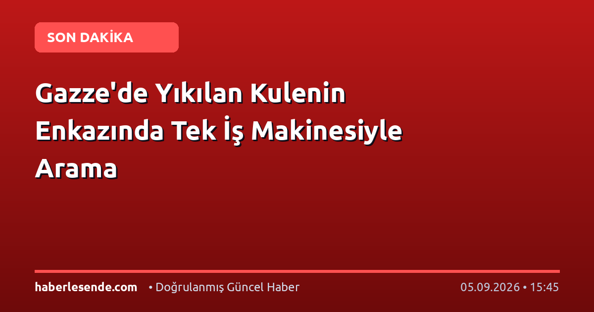 Gazze'de Yıkılan Kulenin Enkazında Tek İş Makinesiyle Arama