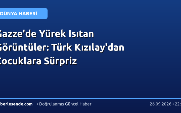 Gazze'de Yürek Isıtan Görüntüler: Türk Kızılay'dan Çocuklara Sürpriz