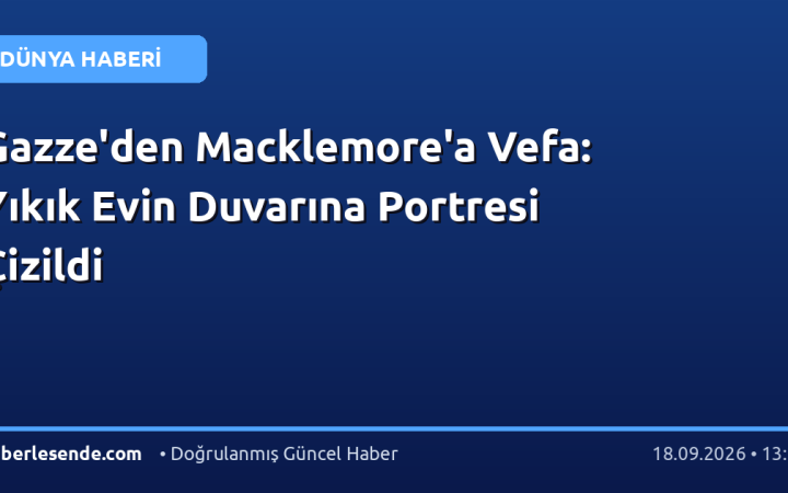 Gazze'den Macklemore'a Vefa: Yıkık Evin Duvarına Portresi Çizildi