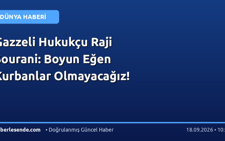 Gazzeli Hukukçu Raji Sourani: Boyun Eğen Kurbanlar Olmayacağız!
