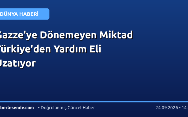 Gazze'ye Dönemeyen Miktad Türkiye'den Yardım Eli Uzatıyor