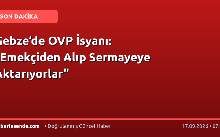 Gebze’de OVP İsyanı: “Emekçiden Alıp Sermayeye Aktarıyorlar”