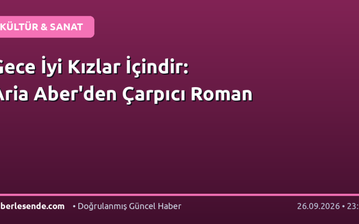 Gece İyi Kızlar İçindir: Aria Aber'den Çarpıcı Roman