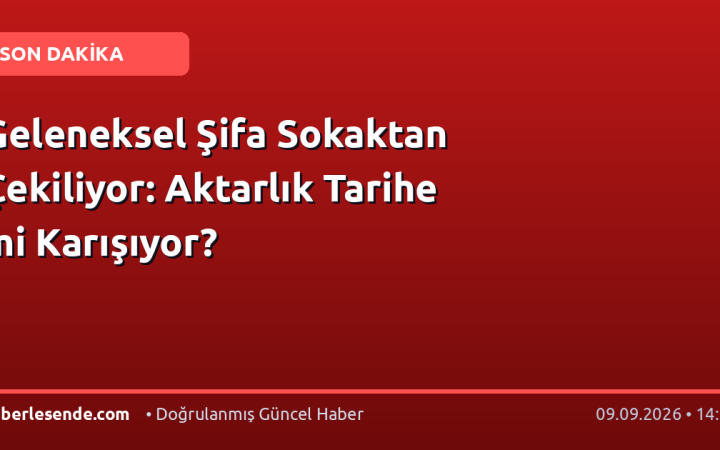 Geleneksel Şifa Sokaktan Çekiliyor: Aktarlık Tarihe mi Karışıyor?