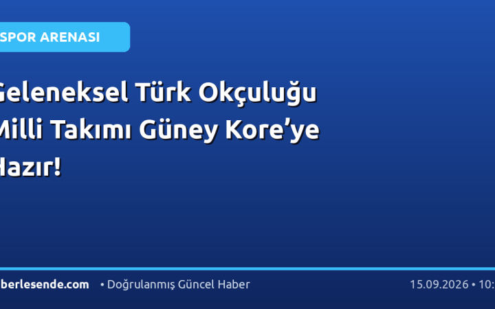 Geleneksel Türk Okçuluğu Milli Takımı Güney Kore’ye Hazır!