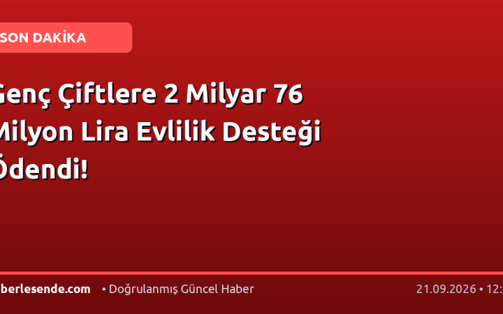 Genç Çiftlere 2 Milyar 76 Milyon Lira Evlilik Desteği Ödendi!