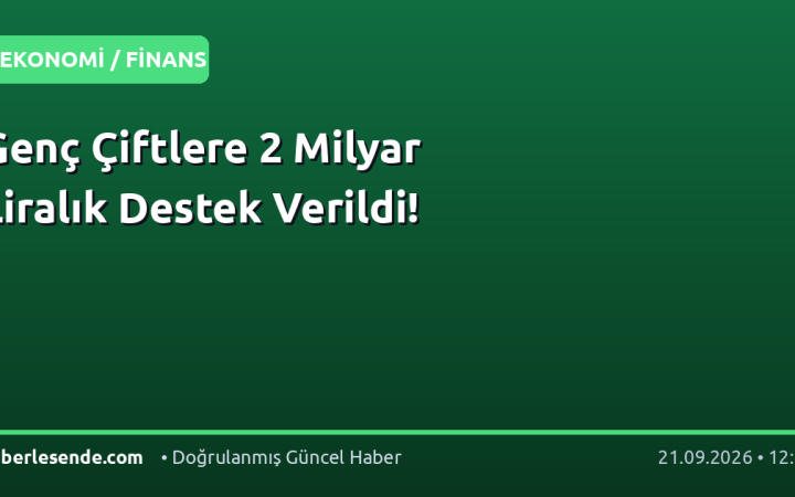 Genç Çiftlere 2 Milyar Liralık Destek Verildi!