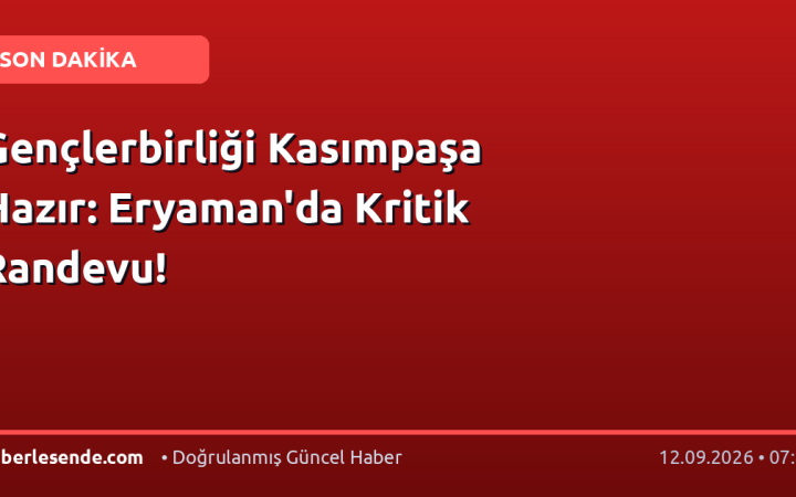 Gençlerbirliği Kasımpaşa Hazır: Eryaman'da Kritik Randevu!