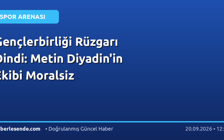 Gençlerbirliği Rüzgarı Dindi: Metin Diyadin'in Ekibi Moralsiz