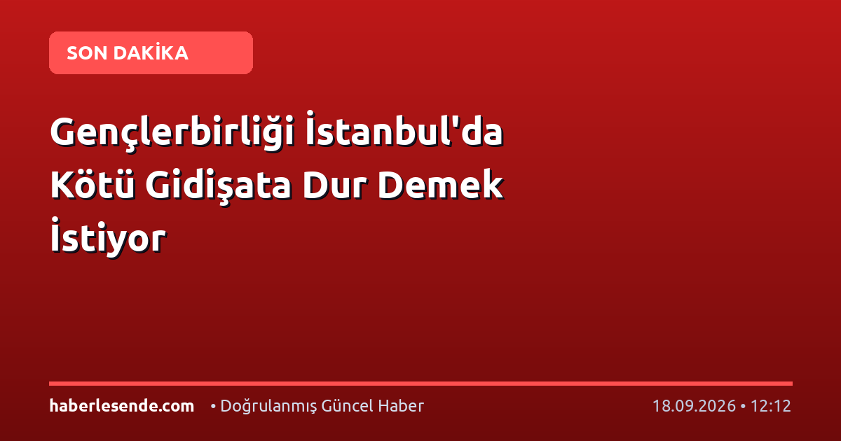 Gençlerbirliği İstanbul'da Kötü Gidişata Dur Demek İstiyor