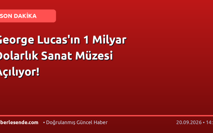 George Lucas'ın 1 Milyar Dolarlık Sanat Müzesi Açılıyor!