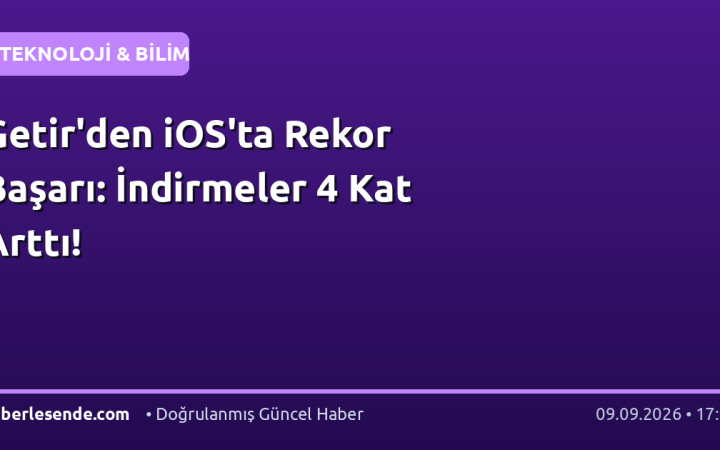 Getir'den iOS'ta Rekor Başarı: İndirmeler 4 Kat Arttı!