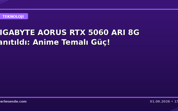 GIGABYTE AORUS RTX 5060 ARI 8G Tanıtıldı: Anime Temalı Güç!