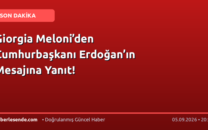 Giorgia Meloni’den Cumhurbaşkanı Erdoğan’ın Mesajına Yanıt!