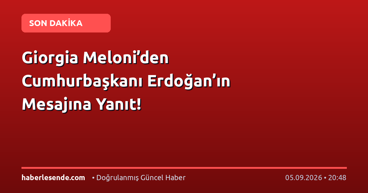Giorgia Meloni’den Cumhurbaşkanı Erdoğan’ın Mesajına Yanıt!