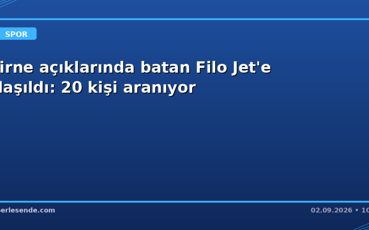 Girne açıklarında batan Filo Jet'e ulaşıldı: 20 kişi aranıyor