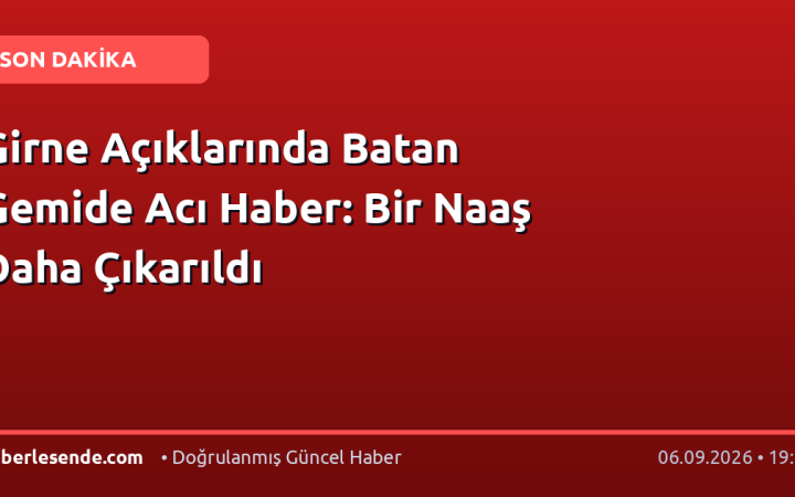 Girne Açıklarında Batan Gemide Acı Haber: Bir Naaş Daha Çıkarıldı