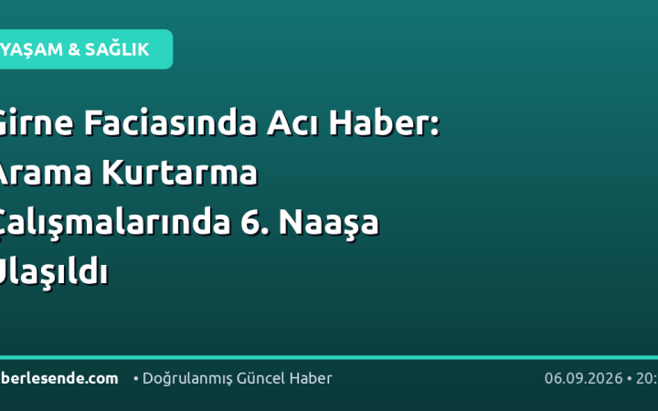 Girne Faciasında Acı Haber: Arama Kurtarma Çalışmalarında 6. Naaşa Ulaşıldı