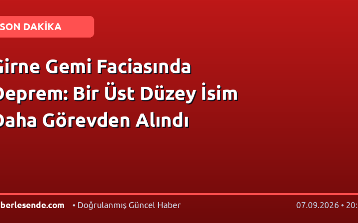 Girne Gemi Faciasında Deprem: Bir Üst Düzey İsim Daha Görevden Alındı
