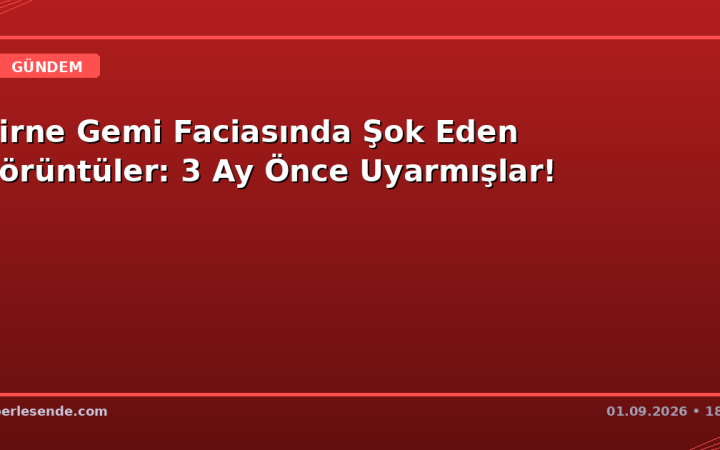 Girne Gemi Faciasında Şok Eden Görüntüler: 3 Ay Önce Uyarmışlar!