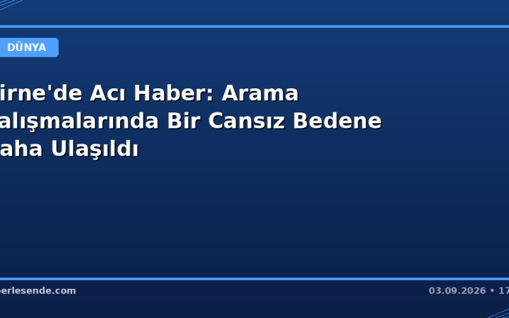 Girne'de Acı Haber: Arama Çalışmalarında Bir Cansız Bedene Daha Ulaşıldı