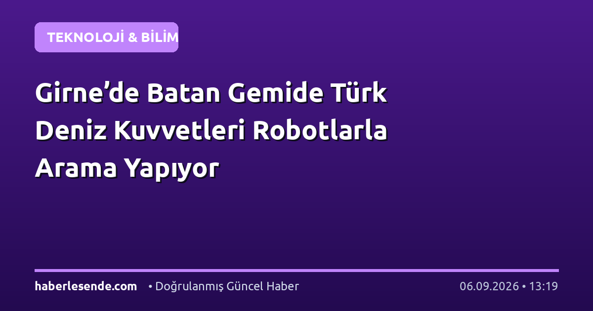 Girne’de Batan Gemide Türk Deniz Kuvvetleri Robotlarla Arama Yapıyor