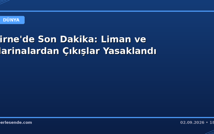 Girne'de Son Dakika: Liman ve Marinalardan Çıkışlar Yasaklandı