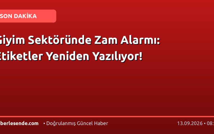 Giyim Sektöründe Zam Alarmı: Etiketler Yeniden Yazılıyor!