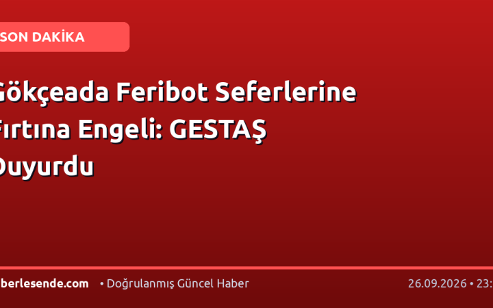 Gökçeada Feribot Seferlerine Fırtına Engeli: GESTAŞ Duyurdu
