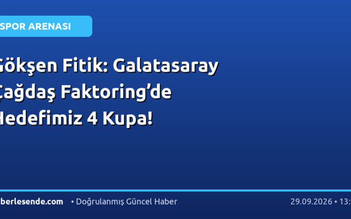 Gökşen Fitik: Galatasaray Çağdaş Faktoring’de Hedefimiz 4 Kupa!
