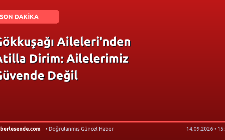 Gökkuşağı Aileleri'nden Atilla Dirim: Ailelerimiz Güvende Değil
