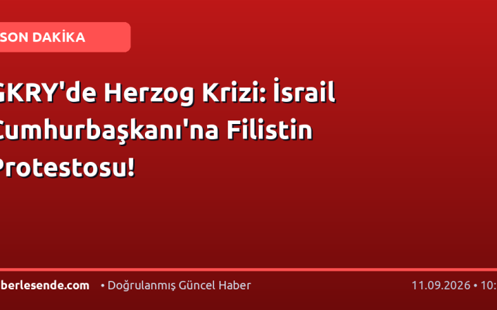GKRY'de Herzog Krizi: İsrail Cumhurbaşkanı'na Filistin Protestosu!