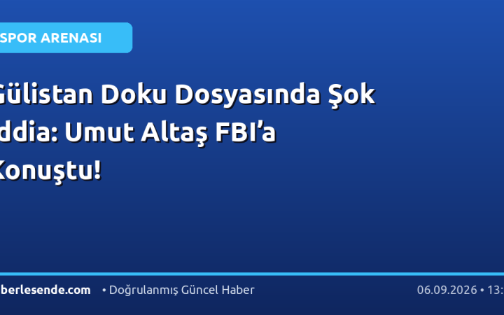 Gülistan Doku Dosyasında Şok İddia: Umut Altaş FBI’a Konuştu!