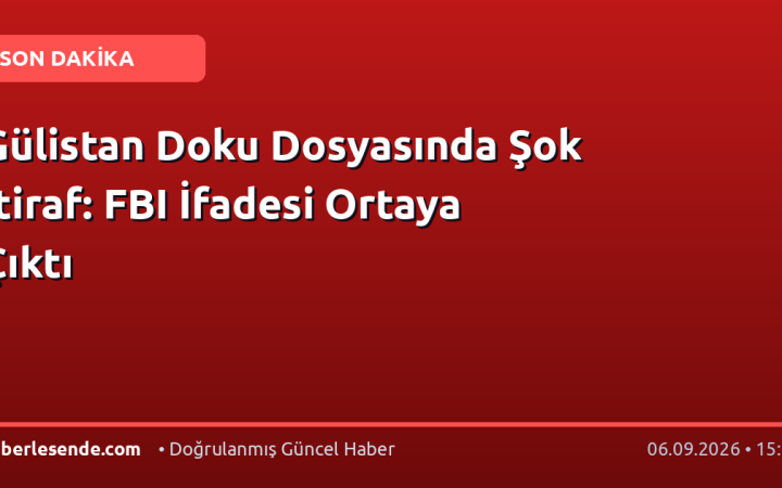Gülistan Doku Dosyasında Şok İtiraf: FBI İfadesi Ortaya Çıktı