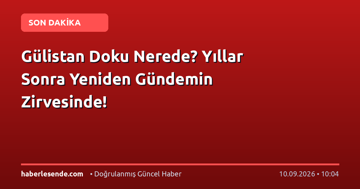 Gülistan Doku Nerede? Yıllar Sonra Yeniden Gündemin Zirvesinde!