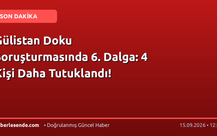 Gülistan Doku Soruşturmasında 6. Dalga: 4 Kişi Daha Tutuklandı!