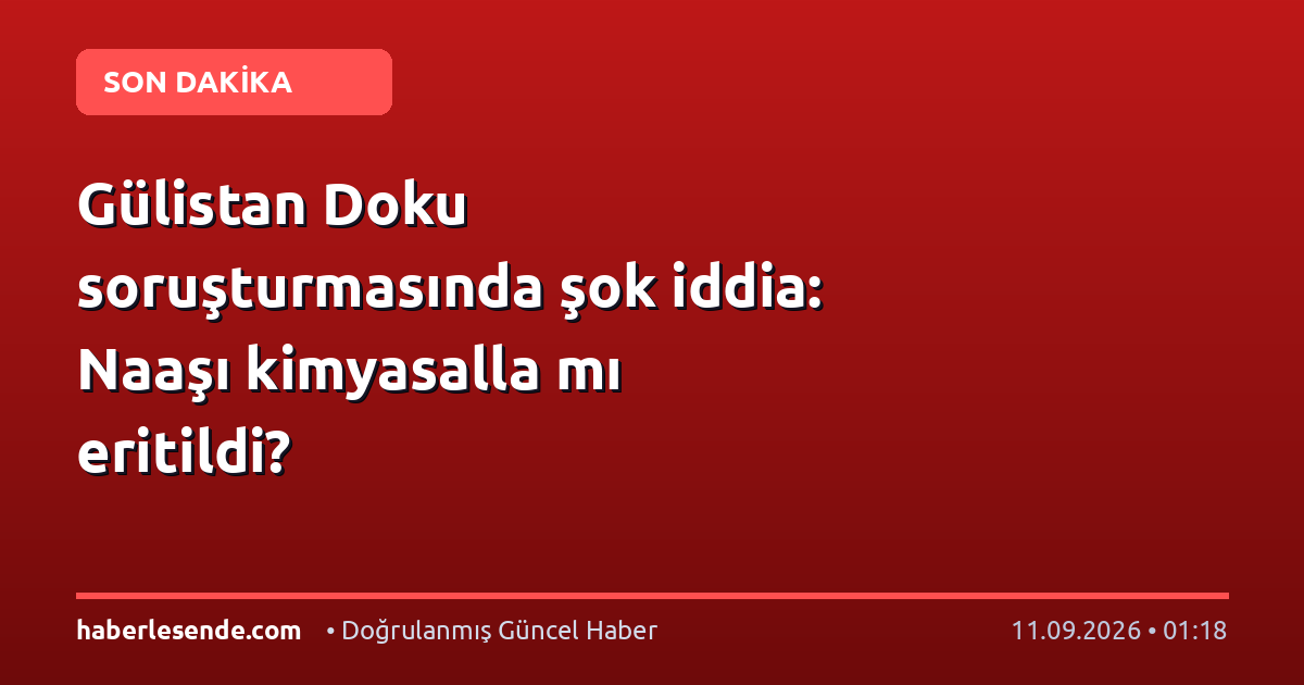 Gülistan Doku soruşturmasında şok iddia: Naaşı kimyasalla mı eritildi?