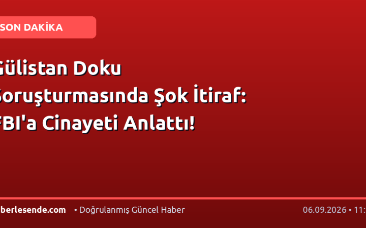 Gülistan Doku Soruşturmasında Şok İtiraf: FBI'a Cinayeti Anlattı!