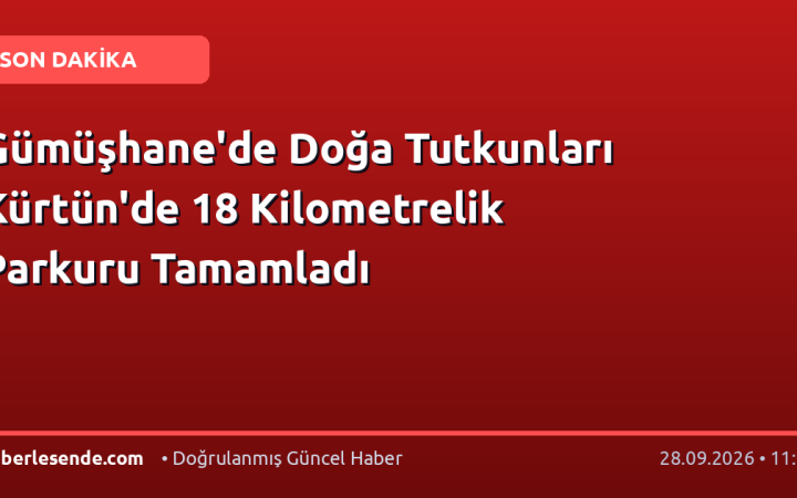 Gümüşhane'de Doğa Tutkunları Kürtün'de 18 Kilometrelik Parkuru Tamamladı