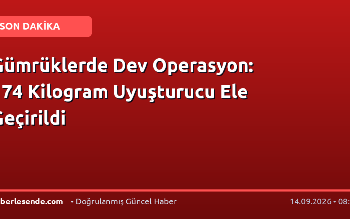 Gümrüklerde Dev Operasyon: 174 Kilogram Uyuşturucu Ele Geçirildi