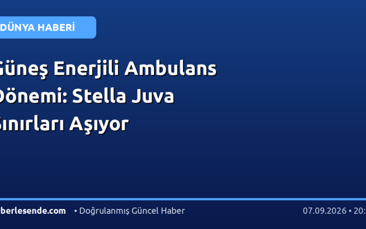 Güneş Enerjili Ambulans Dönemi: Stella Juva Sınırları Aşıyor