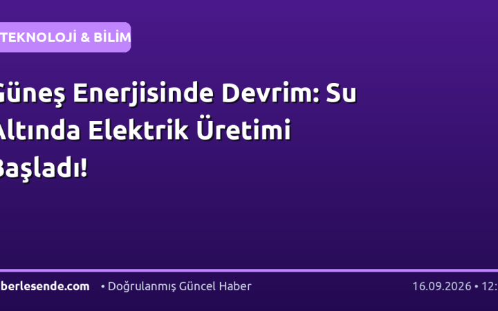 Güneş Enerjisinde Devrim: Su Altında Elektrik Üretimi Başladı!