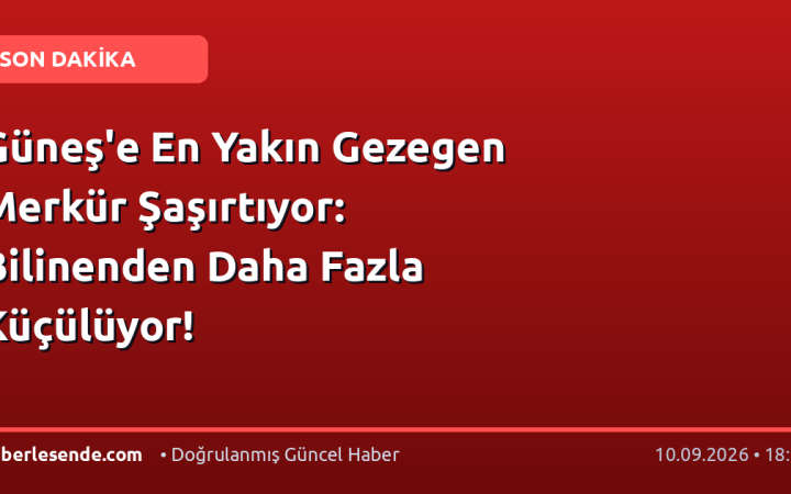 Güneş'e En Yakın Gezegen Merkür Şaşırtıyor: Bilinenden Daha Fazla Küçülüyor!