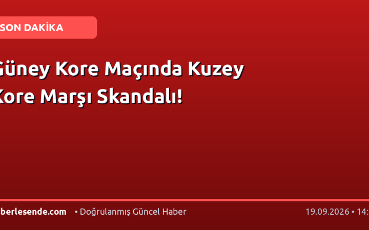 Güney Kore Maçında Kuzey Kore Marşı Skandalı!