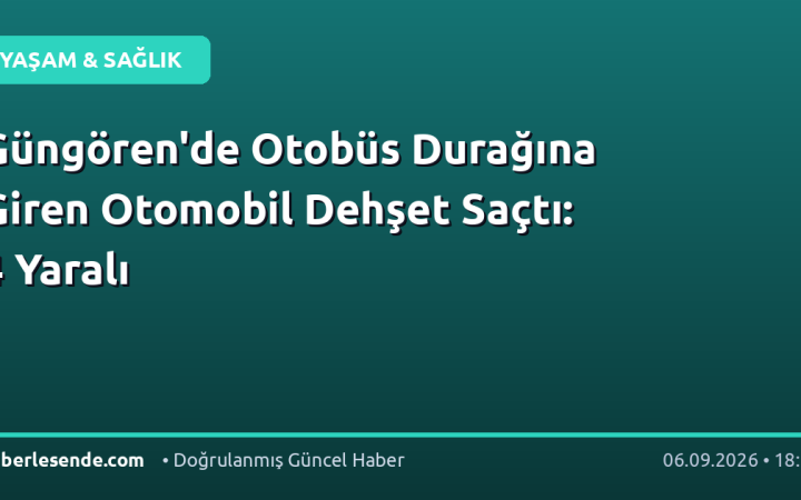 Güngören'de Otobüs Durağına Giren Otomobil Dehşet Saçtı: 4 Yaralı