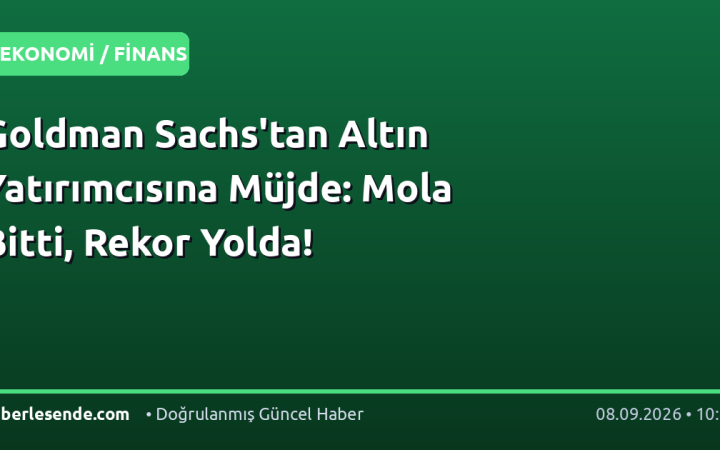 Goldman Sachs'tan Altın Yatırımcısına Müjde: Mola Bitti, Rekor Yolda!