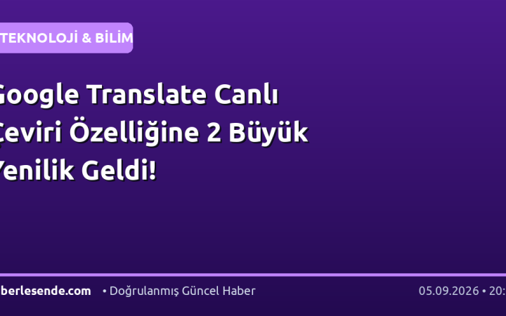 Google Translate Canlı Çeviri Özelliğine 2 Büyük Yenilik Geldi!